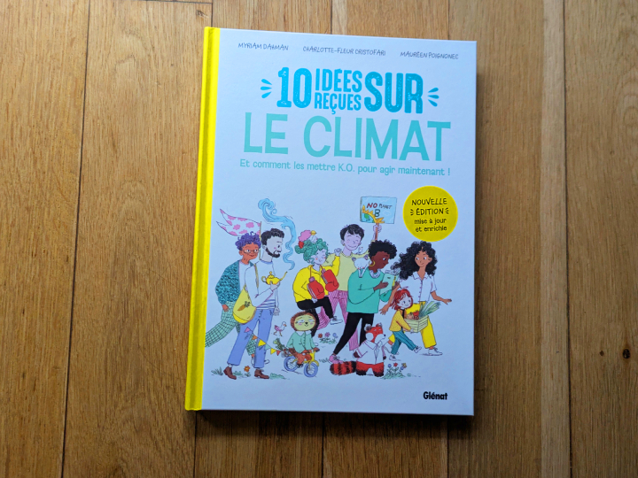 10 idées reçues sur le climat : et comment les mettre K.O. pour agir maintenant de Myriam Dahman, Charlotte-Fleur Cristofari et Maurèen Poignonec