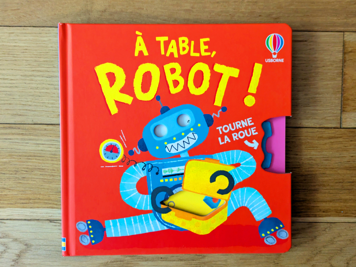 À table, robot ! - Tourne la roue de Anna Milbourne, Anna Suessbauer, Lucy Wain et Nicola Butler