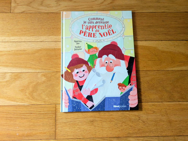 Comment je suis devenue l'apprentie du père Noël de Maureen Dor et Pauline Duhamel.
