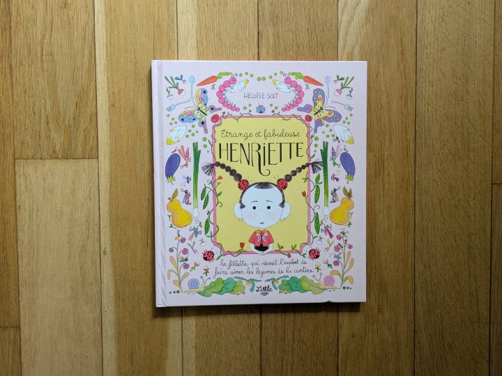 Étrange et fabuleuse Henriette: La fillette qui réussit l'exploit de faire aimer les légumes de la cantine de Solt Héloïse 