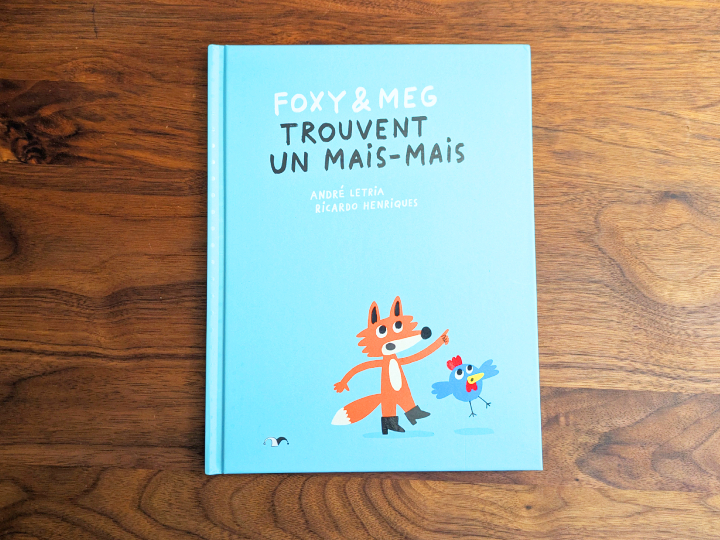 Foxy & Meg trouvent un mais-mais de Ricardo Henriques et André Letria.