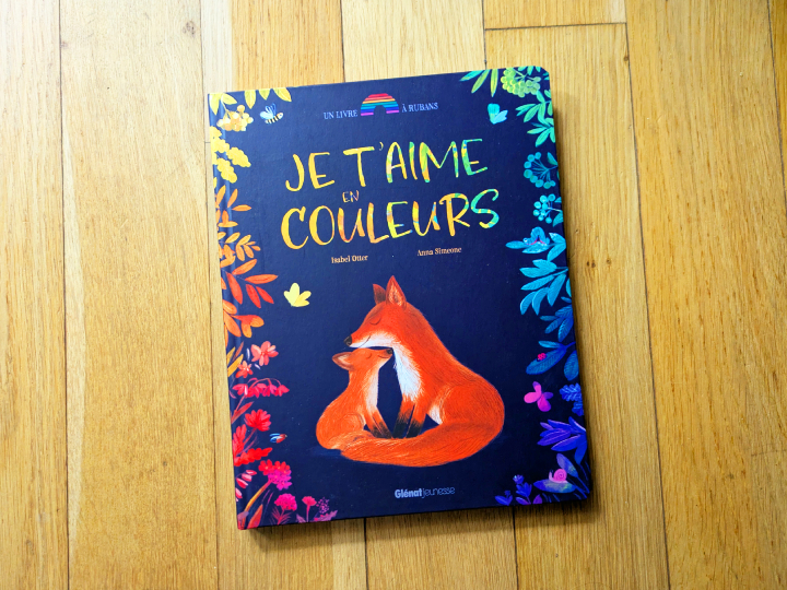 Je t'aime en couleurs de Isabel Otter et Anna Simeone.