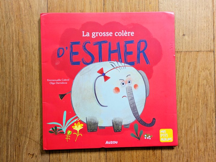 La grosse colère d'Esther de Emmanuelle Cabrol et Olga Demidova.