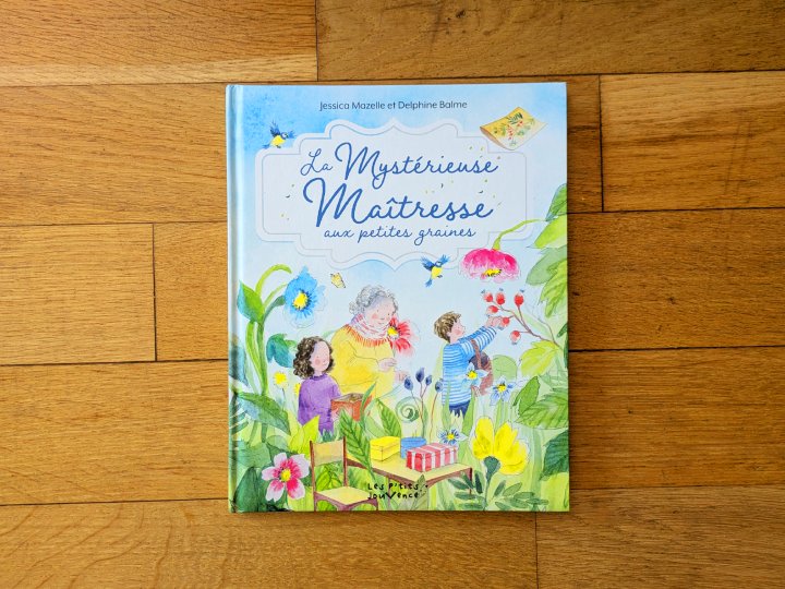 La Mystérieuse Maîtresse aux petites graines de Jessica Mazelle et Delphine Balme.
