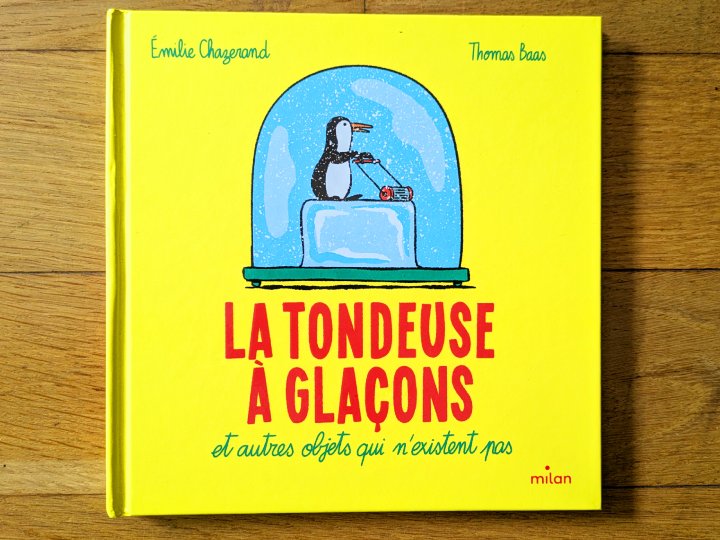 La tondeuse à glaçons et autres objets qui n'existent pas de Émilie Chazerand et Thomas Baas