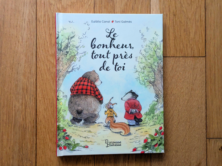 Le bonheur, tout près de toi de Eulalia Canal et Toni Galmés.