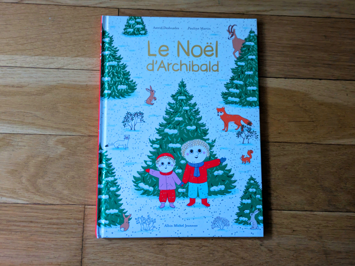 Le Noël d'Archibald de Astrid Desbordes et Pauline Martin.