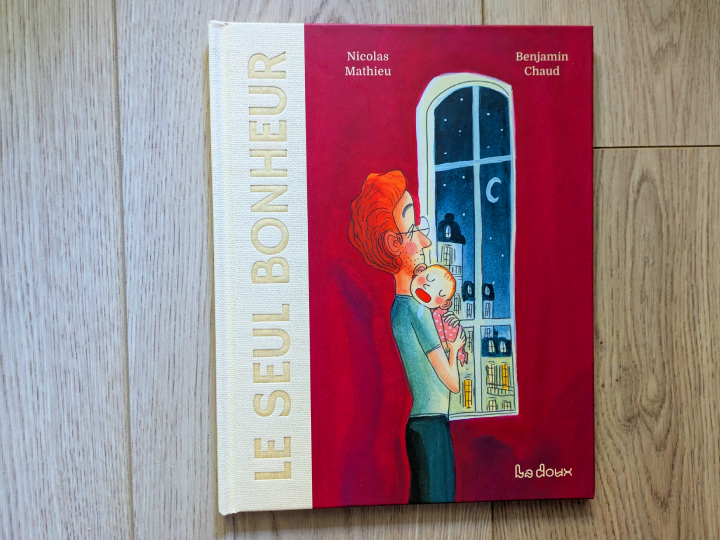 Le Seul bonheur de Nicolas Mathieu et Benjamin Chaud.