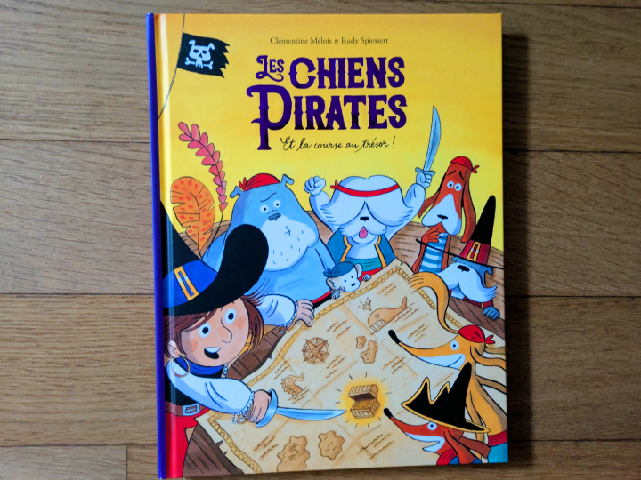 Les chiens pirates et la course au trésor ! de de Clémentine Mélois et Rudy Spiessert.