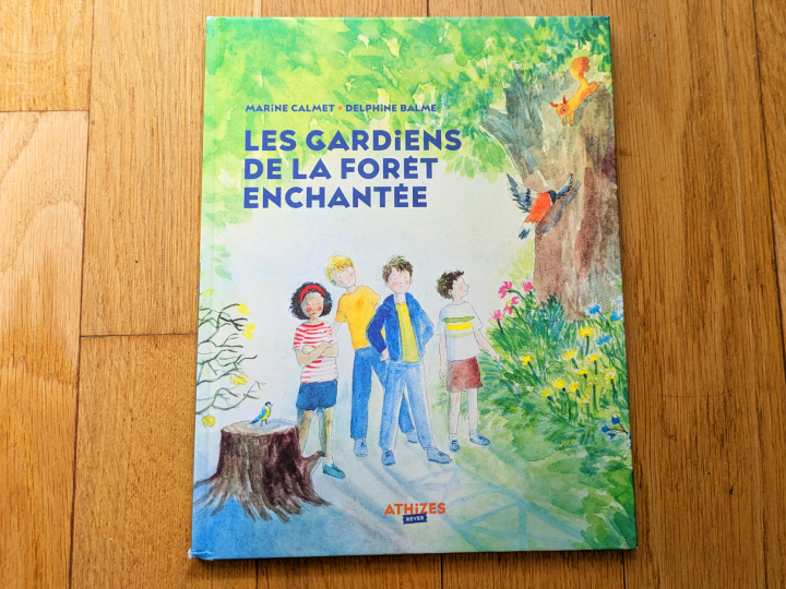 Les gardiens de la forêt enchantée de Marine Calmet et Delphine Balme.