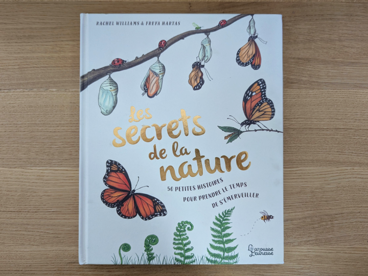 Les secrets de la nature : 50 petites histoires pour prendre le temps de s'émerveiller de Rachel Williams et Freya Hartas
