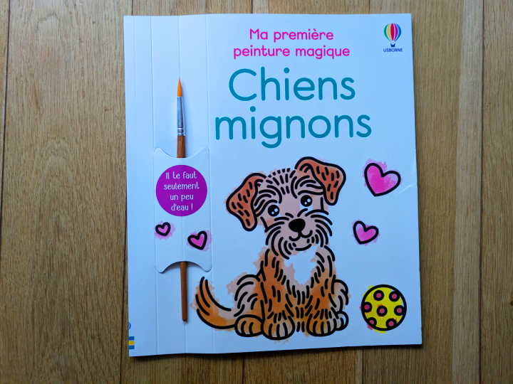 Ma première peinture magique Chiens mignons deAbigail Wheatley et Emily Ritson.