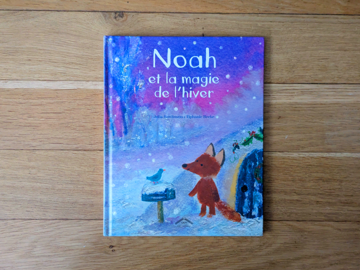 Noah et la magie de l'hiver de Julia Rawlinson et Tiphanie Beeke.