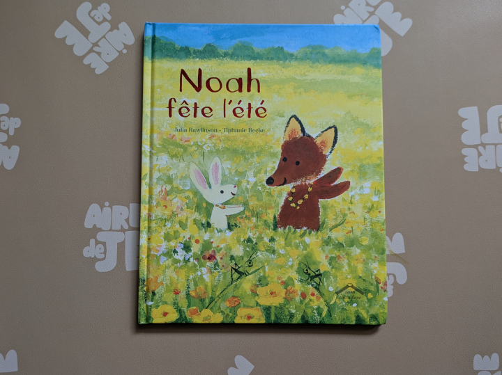 Noah fête l'été de Julia Rawlinson et Tiphanie Beeke.