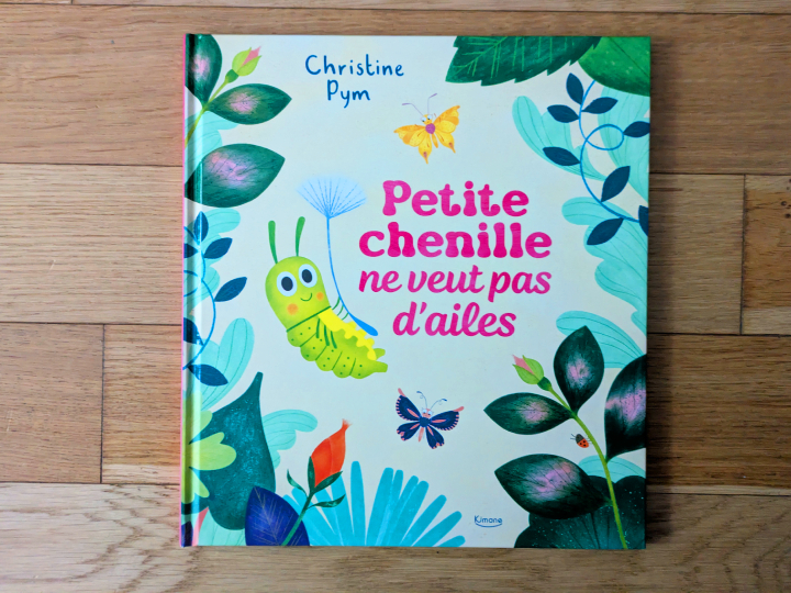 Petite chenille ne veut pas d'ailes de Christine Pym
