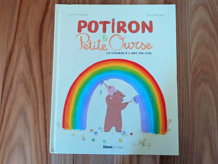 Potiron et Petite Ourse La course à l'arc-en-ciel de Juliette Vallery et Chloé Malard.