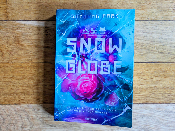 Snowglobe - Et vous, êtes-vous prêt à offrir votre vie aux caméras - Une dystopie coréenne page-turner pleine de rebondissements de de Soyoung Park