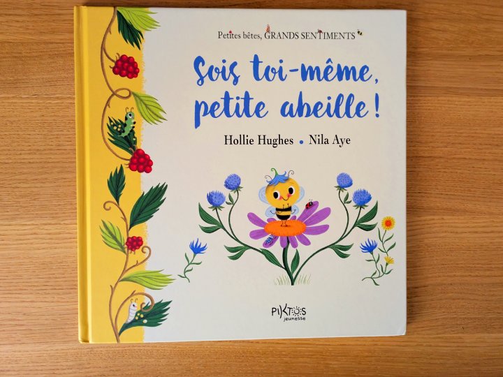 Sois toi-même, petite abeille ! de Hollie Hugues et Nila Aye.