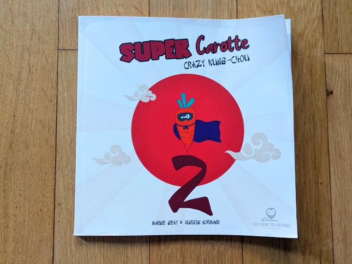 Super Carotte 2 -Crazy kung-Chou de Marine Geay et Quentin Normand.