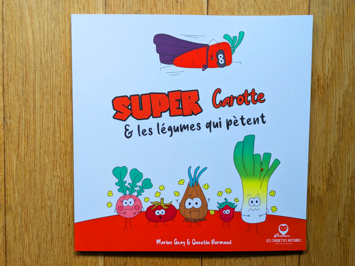 Super carotte et les légumes qui pètent de Marine Geay et Quentin Normand.