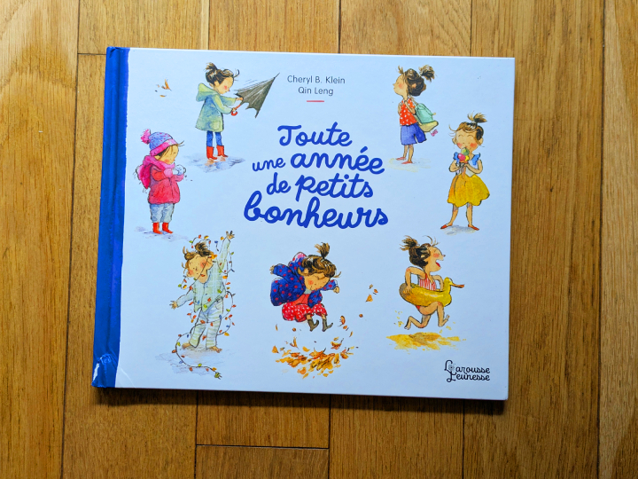 Toute une année de petits bonheurs de Cheryl B. Klein et Qin Leng.